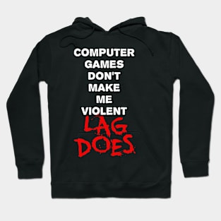 Computer Games Dont Make Me Violent Hoodie